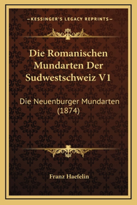 Die Romanischen Mundarten Der Sudwestschweiz V1