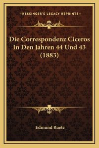 Die Correspondenz Ciceros In Den Jahren 44 Und 43 (1883)
