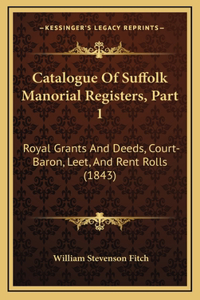 Catalogue Of Suffolk Manorial Registers, Part 1