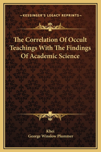 The Correlation Of Occult Teachings With The Findings Of Academic Science