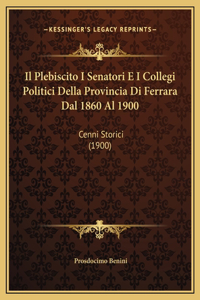 Il Plebiscito I Senatori E I Collegi Politici Della Provincia Di Ferrara Dal 1860 Al 1900