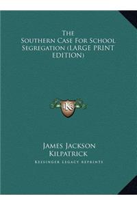 The Southern Case For School Segregation (LARGE PRINT EDITION)
