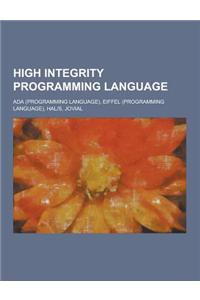 High Integrity Programming Language: ADA (Programming Language), Eiffel (Programming Language), Hal-S, Jovial
