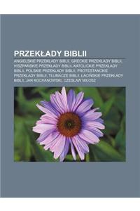 Przek Ady Biblii: Angielskie Przek Ady Biblii, Greckie Przek Ady Biblii, Hiszpa Skie Przek Ady Biblii, Katolickie Przek Ady Biblii