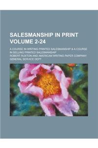 Salesmanship in Print; A Course in Writing Printed Salesmanship & a Course in Selling Printed Salesmanship Volume 2-24