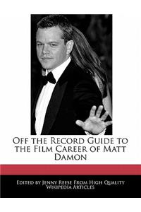 Off the Record Guide to the Film Career of Matt Damon