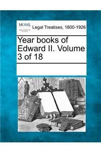 Year Books of Edward II. Volume 3 of 18