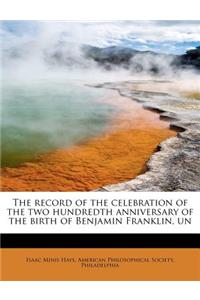 The Record of the Celebration of the Two Hundredth Anniversary of the Birth of Benjamin Franklin, Un