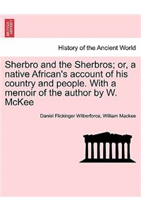Sherbro and the Sherbros; Or, a Native African's Account of His Country and People. with a Memoir of the Author by W. McKee