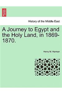 A Journey to Egypt and the Holy Land, in 1869-1870.