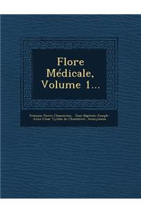 Flore Medicale, Volume 1...