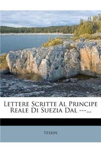 Lettere Scritte Al Principe Reale Di Suezia Dal ---...