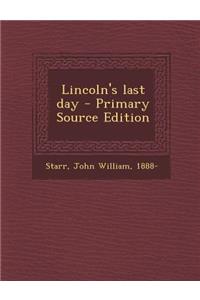 Lincoln's Last Day