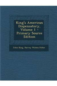 King's American Dispensatory, Volume 1