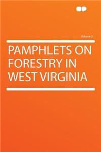 Pamphlets on Forestry in West Virginia Volume 2