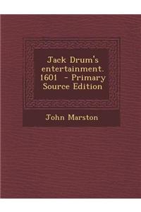 Jack Drum's Entertainment. 1601 - Primary Source Edition