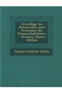 Grundlage Des Naturrechts Nach Principien Der Wissenschaftslehre.