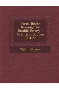 Farm Book-Keeping by Double Entry - Primary Source Edition