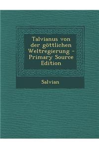 Talvianus Von Der Gottlichen Weltregierung - Primary Source Edition