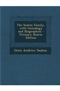 The Seaton Family, with Genealogy and Biographies