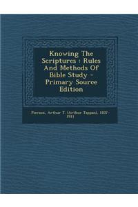 Knowing the Scriptures: Rules and Methods of Bible Study - Primary Source Edition