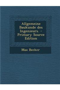 Allgemeine Baukunde Des Ingenieurs. - Primary Source Edition
