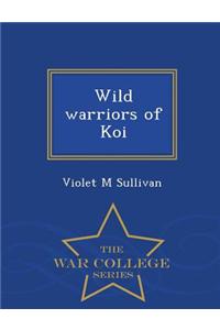 Wild Warriors of Koi - War College Series