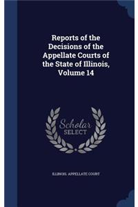 Reports of the Decisions of the Appellate Courts of the State of Illinois, Volume 14