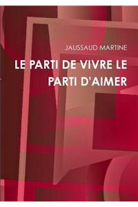 LE Parti De Vivre Le Parti D'aimer