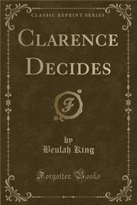Clarence Decides (Classic Reprint)