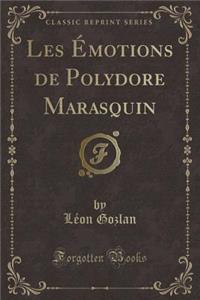 Les ï¿½motions de Polydore Marasquin (Classic Reprint)