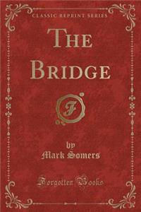 The Bridge (Classic Reprint)