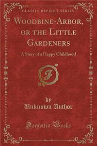 Woodbine-Arbor, or the Little Gardeners