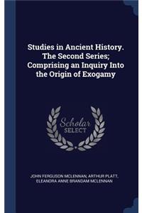 Studies in Ancient History. the Second Series; Comprising an Inquiry Into the Origin of Exogamy