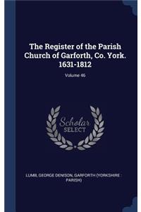 Register of the Parish Church of Garforth, Co. York. 1631-1812; Volume 46