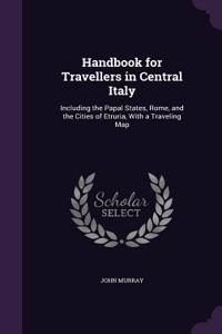 Handbook for Travellers in Central Italy