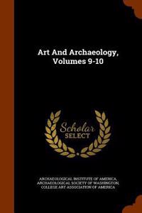 Art And Archaeology, Volumes 9-10