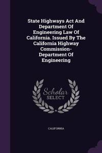 State Highways Act And Department Of Engineering Law Of California. Issued By The California Highway Commission- Department Of Engineering