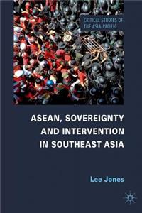 Asean, Sovereignty and Intervention in Southeast Asia