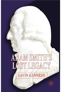 Adam Smith's Lost Legacy