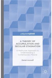 Theory of Accumulation and Secular Stagnation