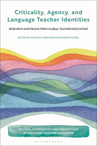 Criticality, Agency, and Language Teacher Identities