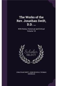 Works of the Rev. Jonathan Swift, D.D. ...: With Notes, Historical and Critical Volume 18