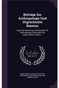 Beitrage Zur Anthropologie Und Urgeschichte Bayerns