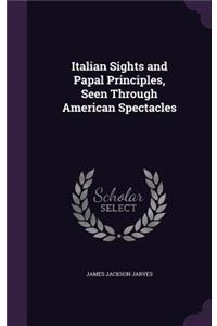 Italian Sights and Papal Principles, Seen Through American Spectacles