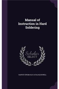 Manual of Instruction in Hard Soldering