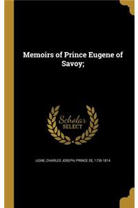 Memoirs of Prince Eugene of Savoy;