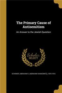 The Primary Cause of Antisemitism