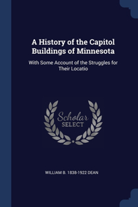 A History of the Capitol Buildings of Minnesota