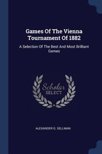 Games Of The Vienna Tournament Of 1882